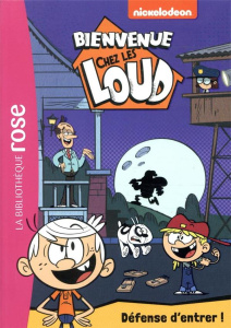 Bienvenue chez les Loud Tome 19 : Défense d'entrer ! - NICKELODEON
