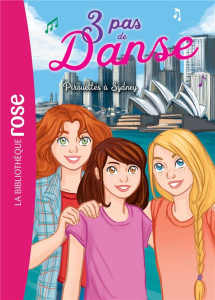 3 pas de danse Tome 5 : Pirouettes à Sydney - Féret-Fleury Christine ; Lezziero Stéphanie