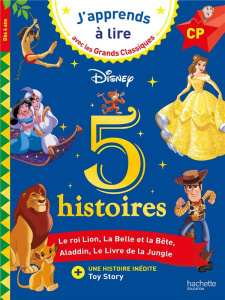 5 histoires. Le Roi Lion, La Belle et la Bête, Aladdin, Le Livre de la Jungle, Toy Story. CP - Albertin Isabelle