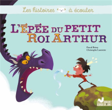 L'épée du petit roi Arthur - Brissy Pascal ; Lautrette Christophe