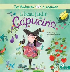 Le beau jardin de Capucine - Bouquet Audrey ; Ockto-Lambert Fabien