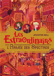 Les extraordinaires Tome 3 : L'armée des spectres - Bell Jennifer ; Moran Cécile ; Mountford Karl Jame