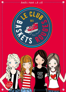 Le club des baskets rouges Tome 1 : Amies pour la vie - Punset Ana ; Rabier Yvelise ; González Paula