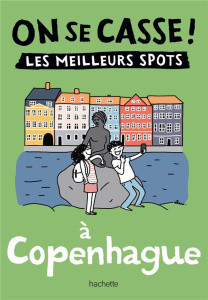 On se casse ! Les meilleurs spots à Copenhague - Francqueville-Hansen Caroline de ; Liduena Manon