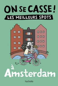 On se casse ! Les meilleurs spots à Amsterdam - Latron Clémentine