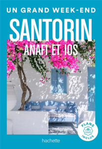 Un Grand Week-end à Santorin. Anafi et Ios, Edition 2024 - Vidal-Naquet Maud