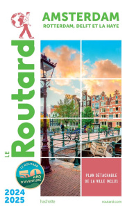 Amsterdam. Rotterdam, Delft et La Haye, Edition 2024-2025, avec 1 Plan détachable - COLLECTIF