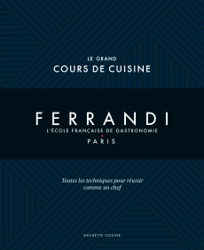 Le grand cours de cuisine Ferrandi. L'école française de gastronomie - Paris - Tanguy Michel ; Fénot Eric ; Brunet Delphine ; Mon