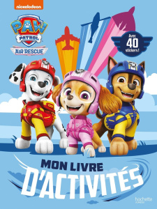 Mon livre d'activités Paw Patrol Air Rescue. Avec 50 stickers ! - NICKELODEON