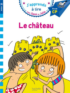 J'apprends à lire avec Sami et Julie : Le château. Fin de CP, niveau 3 - Massonaud Emmanuelle ; Bonté Thérèse