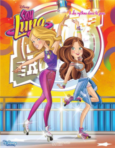 Soy Luna Tome 3 : Le rythme dans la peau - DISNEY WALT
