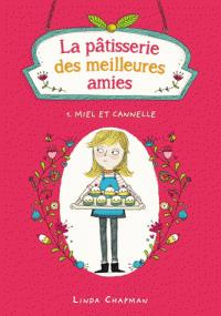 La pâtisserie des meilleures amies Tome 1 : Miel et cannelle - Chapman Linda ; Hindley Kate ; Delarbre Alice