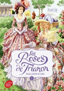 Les Roses de Trianon Tome 1 : Roselys, justicière de l'ombre - Jay Annie