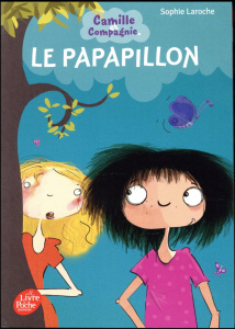 Camille et compagnie Tome 2 : Le papapillon - Laroche Sophie ; Olé Marie