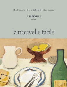 La nouvelle table - Coustals Elsa ; Geffrault Denis ; Landau Lino ; Lu