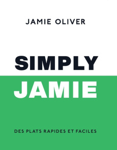 Simply Jamie. Des plats rapides et faciles - Oliver Jamie ; Loftus David ; Corre-Montagu Frédér