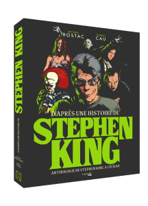 D'après une histoire de Stephen King. Anthologie de Stephen King à l'écran - Cau François ; Rostac Matthieu