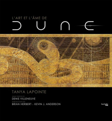 L'art et l'âme de Dune - Lapointe Tanya ; Villeneuve Denis ; Herbert Brian