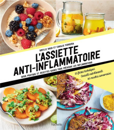 L'assiette anti-inflammatoire. Guide pratique et recettes saines pour prévenir - Naud Sibylle ; Ferreira Coralie ; Princet Aline