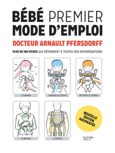 Bébé premier mode d'emploi. Edition revue et augmentée - Pfersdorff Arnault ; Perez Christophe-Alexis