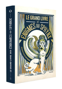 Le grand livre des énigmes du Sphinx. Résolvez plus de 500 énigmes pour accéder au panthéon ! - Bonnefoy Nicolas