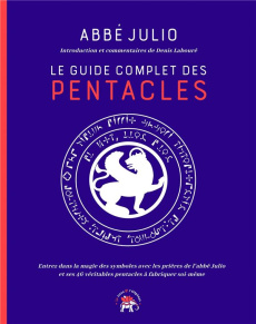 Le guide complet des pentacles & prières. Fabriquer soi-même les 46 pentacles de l'abbé Julio et act - JULIO/LABOURE