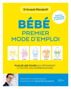 Bébé premier mode d'emploi. Edition revue et augmentée - Pfersdorff Arnault ; Perez Christophe-Alexis