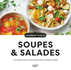 Soupes & salades. 100 recettes à déguster été comme hiver - Saunier-Talec Catherine