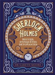 Sherlock Holmes. Recueil d'enquêtes détonantes - Moore Gareth ; Gravier Laurence