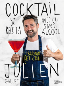 Cocktail Julien. 50 recettes avec ou sans alcool - Gaulet Julien