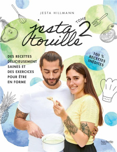 Jestatouille. Tome 2. Exercices et recettes pour être en forme - Hillmann Jesta ; Moynat Laurent ; Soucail Julie