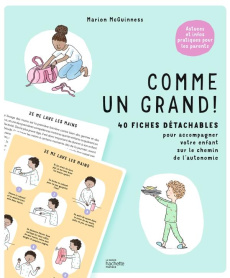 Comme un grand ! 40 fiches détachables pour accompagner votre enfant sur le chemin de l'autonomie - McGuinness Marion ; Grosset Eve