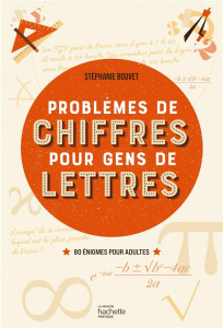 Problèmes de chiffres pour gens de lettres. 80 énigmes pour adultes - Bouvet Stéphanie