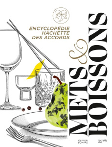 Encyclopédie Hachette des accords mets & boissons - Bompas Olivier