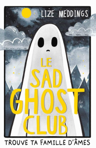 Le Sad Ghost Club : Trouve ta famille d'âme - Meddings Lize