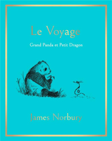 Le voyage. Grand Panda et Petit Dragon - Norbury James