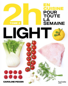 En 2h je cuisine light pour toute la semaine. Tome 2. Nouveaux menus - Chomel de Varagnes Soizic ; Lobbestaël Nicolas