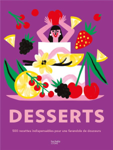 Desserts. 500 recettes indispensables pour une farandole de douceurs - Saunier-Talec Catherine ; Troussel Agathe