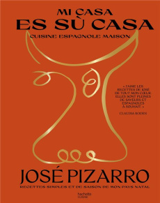 Mi casa es su casa. Cuisine espagnole maison - Pizarro Jose ; Mitjaville Chantal