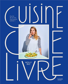 Cuisine ce livre. A la fin de ce livre, vous saurez cuisiner ! - Baz Molly ; Peden Taylor ; Munk Jen ; Boyer Elisab
