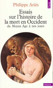 Essais sur l'histoire de la mort en Occident. Du Moyen Age à nos jours - Ariès Philippe