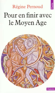Pour en finir avec le Moyen âge - Pernoud Régine