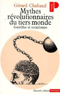 MYTHES REVOLUTIONNAIRES DU TIERS MONDE. Guérillas et socialismes - Chaliand Gérard