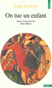 ON TUE UN ENFANT. Un essai sur le narcissisme primaire et la pulsion de mort suivi d'un texte de Nat - Leclaire Serge