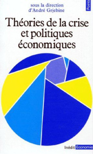 Théories de la crise et politiques économiques - Grjebine André
