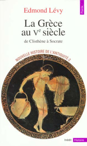 Nouvelle histoire de l'Antiquité. Tome 2, La Grèce au Ve siècle, De Clisthène à Socrate - Lévy Edmond