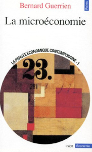 LA MICROECONOMIE. Tome 1, la pensée économique contemporaine - Guerrien Bernard