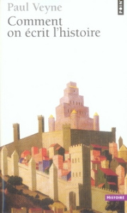 Comment on écrit l'histoire - Veyne Paul