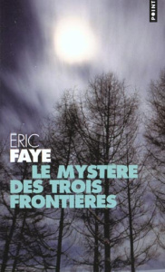 Le mystère des trois frontières - Faye Eric