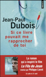 Si ce livre pouvait me rapprocher de toi - Dubois Jean-Paul